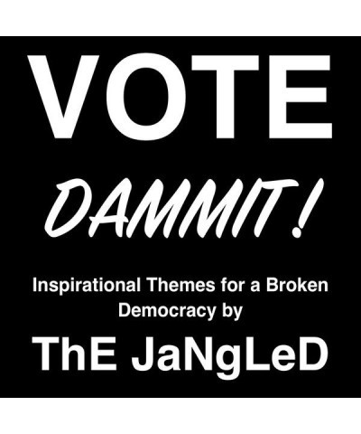 Jangled VOTE DAMMIT INSPIRATIONAL THEMES FOR A BROKEN Vinyl Record $4.14 Vinyl
