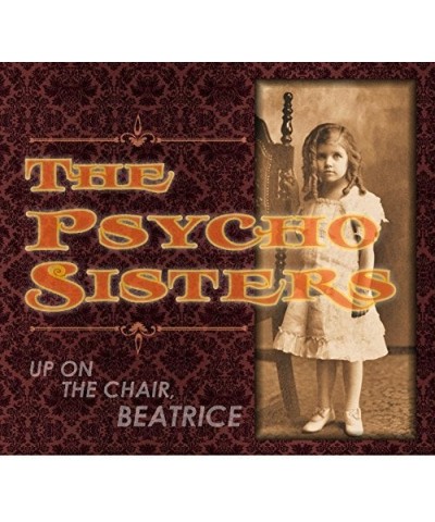 The Psycho Sisters UP ON THE CHAIR BEATRICE CD $4.86 CD