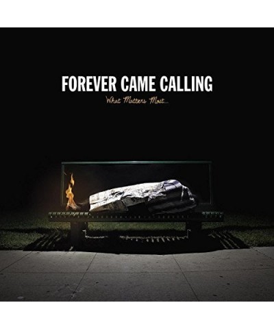 Forever Came Calling WHAT MATTERS MOST CD $4.40 CD