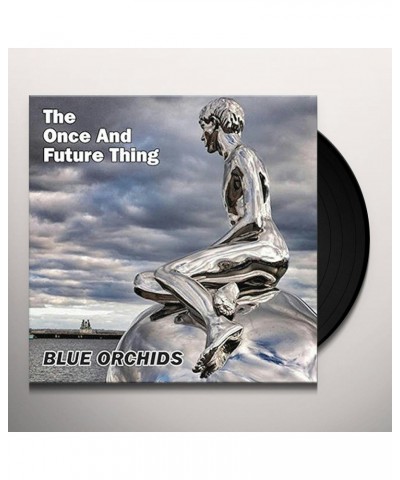 Blue Orchids ONCE & FUTURE THING Vinyl Record - UK Release $9.90 Vinyl