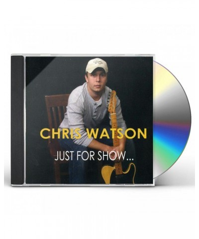 Chris Watson JUST FOR SHOW CD $6.96 CD