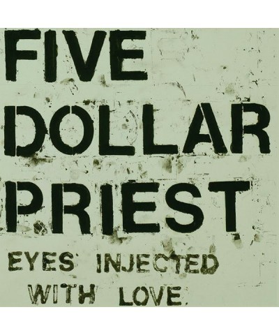 Five Dollar Priest EYES INJECTED WITH LOVE Vinyl Record $7.68 Vinyl