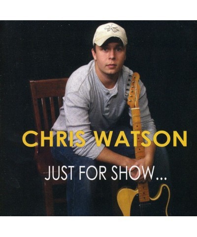 Chris Watson JUST FOR SHOW CD $6.96 CD