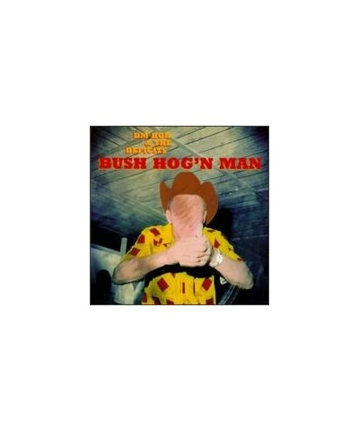 DM Bob & The Deficits BUSH HOG'N MAN CD $5.26 CD