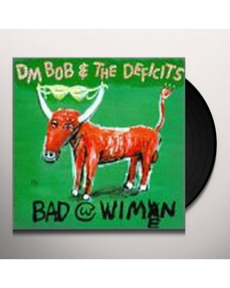 DM Bob & The Deficits Bad With Wimen Vinyl Record $6.35 Vinyl