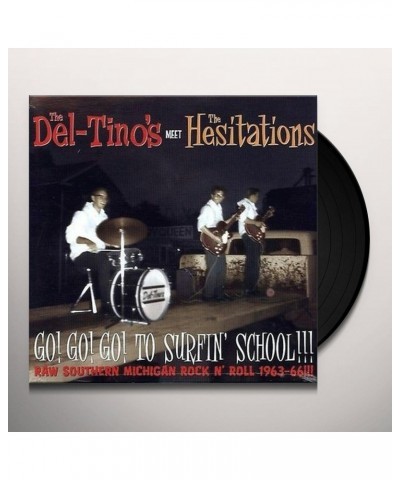 Del-Tino'S & Hesitations / Split GO GO GO TO SURFIN SCHOOL Vinyl Record $9.00 Vinyl